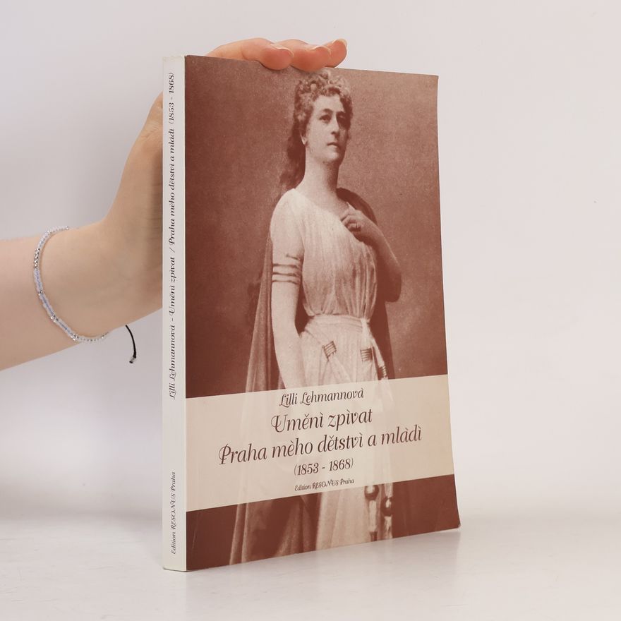 Lilli Lehmann Umění zpívat ; Praha mého dětství a mládí (1853-1868)