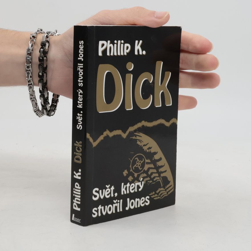 Philip K. Dick Svět, který stvořil Jones