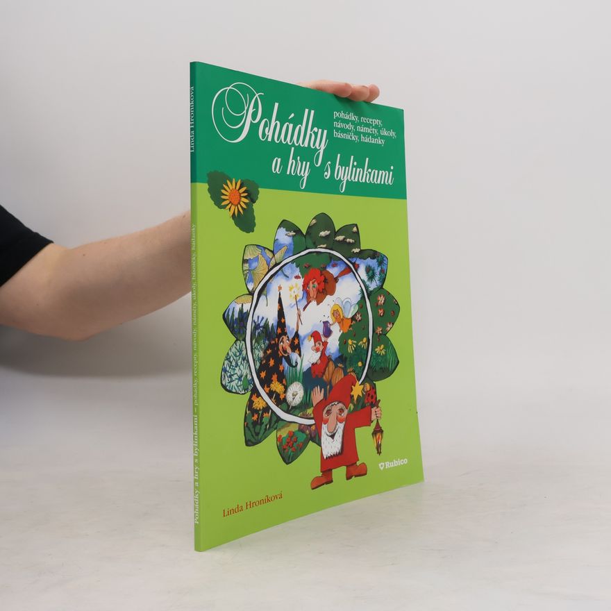 Jitka Tláskalová Pohádky a hry s bylinkami : pohádky, recepty, návody, náměty, úkoly, básničky, hádanky