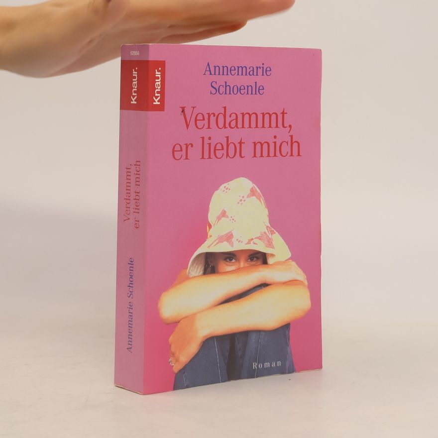 Annemarie Schoenle Verdammt, er liebt mich!