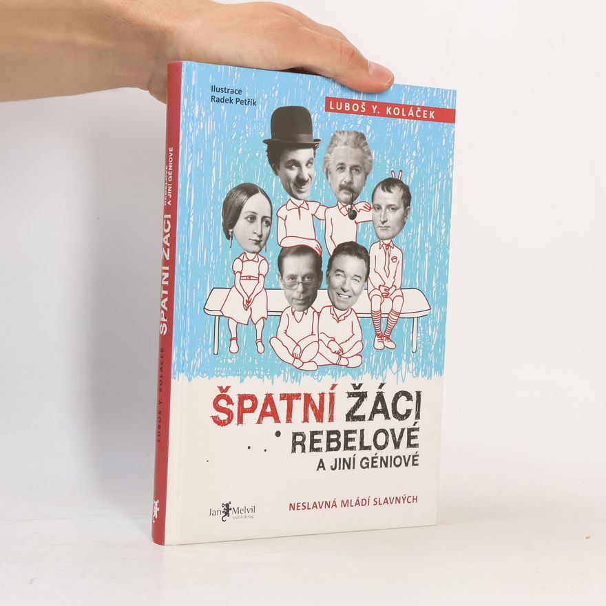 Radek Petřík Špatní žáci, rebelové a jiní géniové : neslavná mládí slavných
