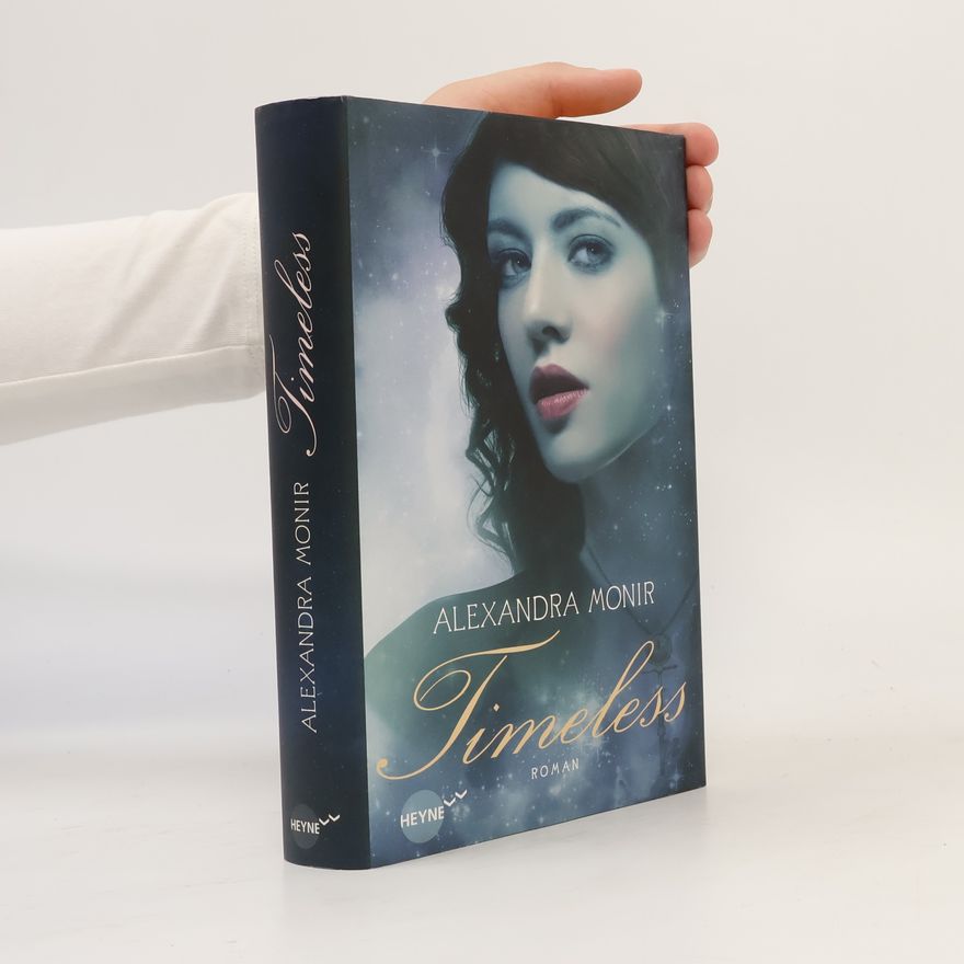 Alexandra Monir Timeless. Schatten der Vergangenheit