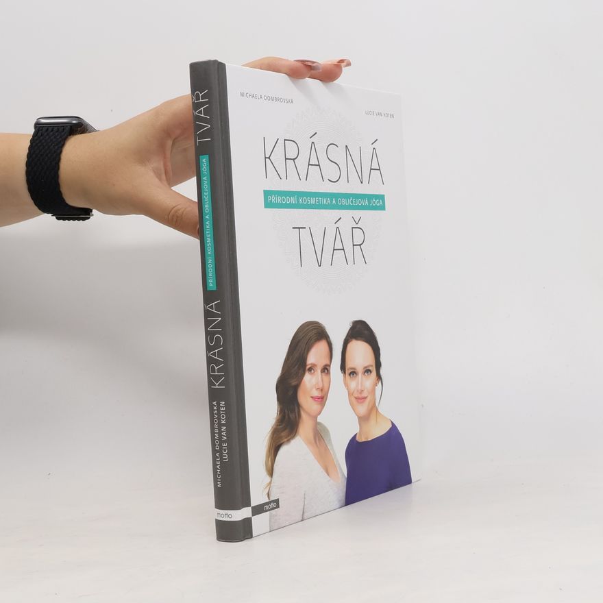 Lucie van Koten Krásná tvář : přírodní kosmetika a obličejová jóga