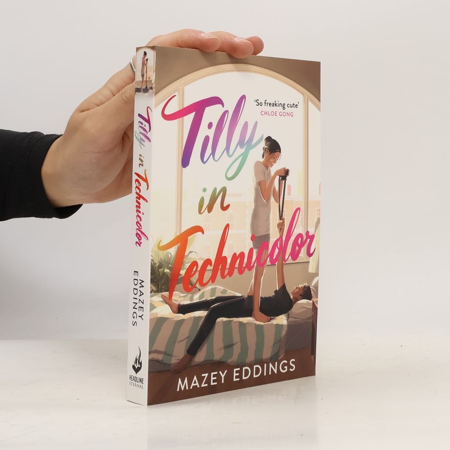 Mazey Eddings Tilly in Technicolor: A sweet and swoony opposites-attract rom-com from the author of the TikTok hit, A BRUSH WITH LOVE!
