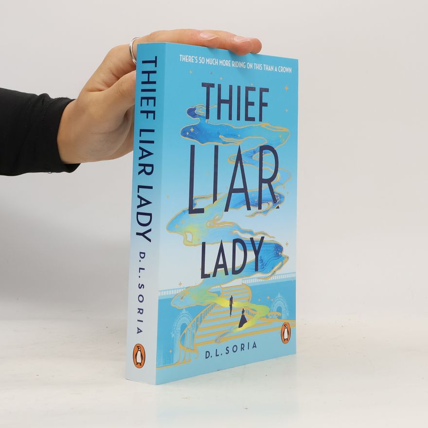 Gabe Soria Thief Liar Lady: The princess is in control in this thrilling Cinderella heist romantic fantasy