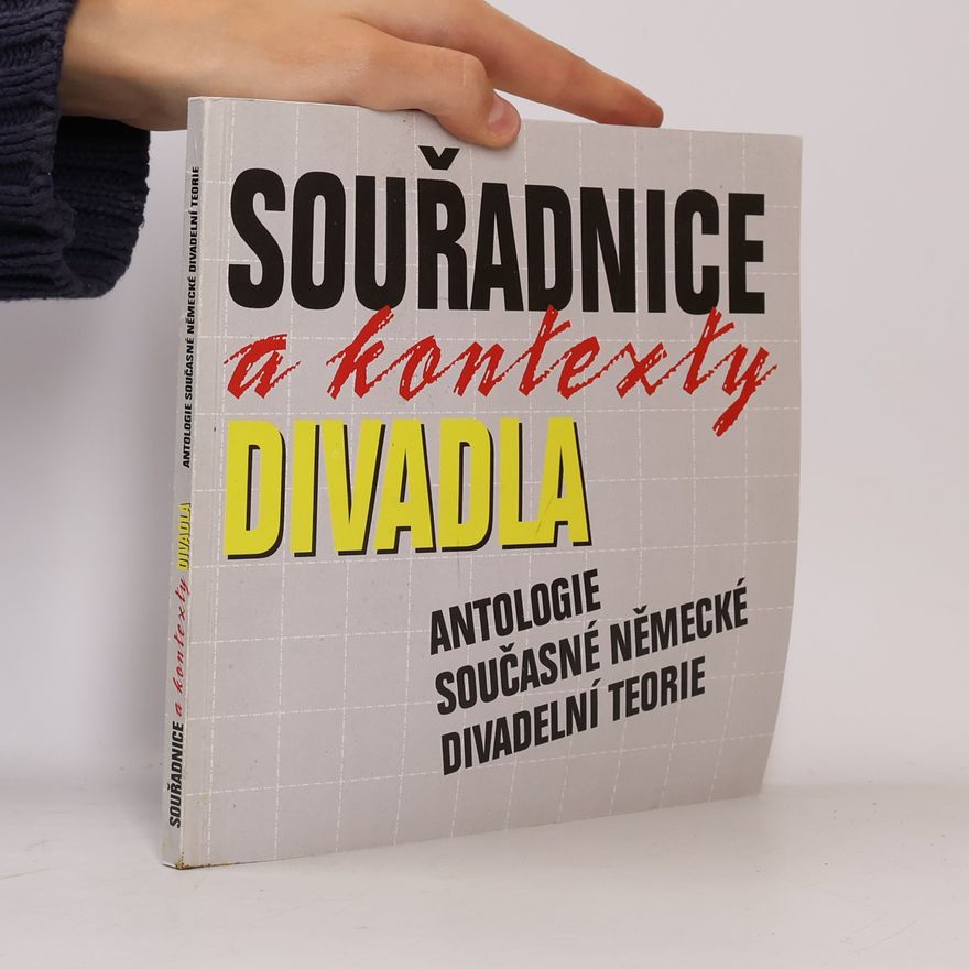 Jan Roubal Souřadnice a kontexty divadla: Antologie současné německé divadelní teorie
