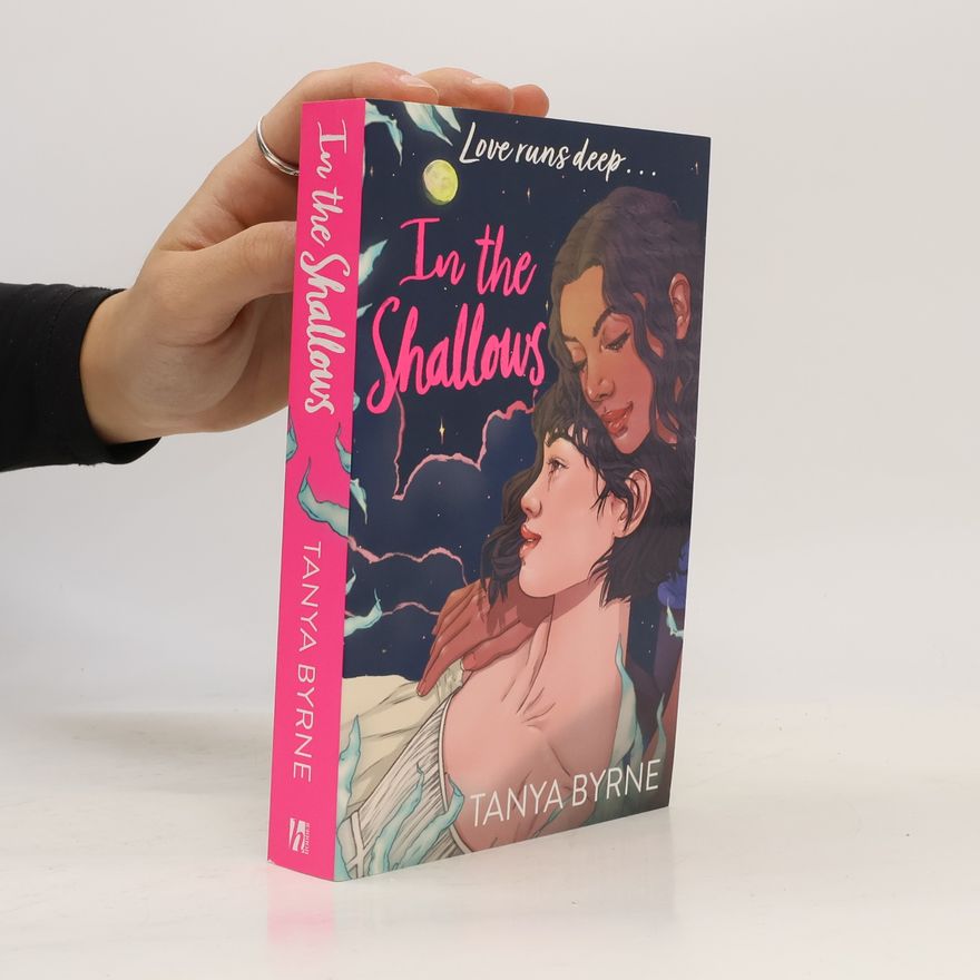 Tanya Byrne In the Shallows: YA slow-burn sapphic mystery of lost love and second chances, by author of TikTok sensation Afterlove