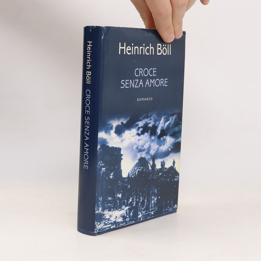 Heinrich Böll Croce senza amore