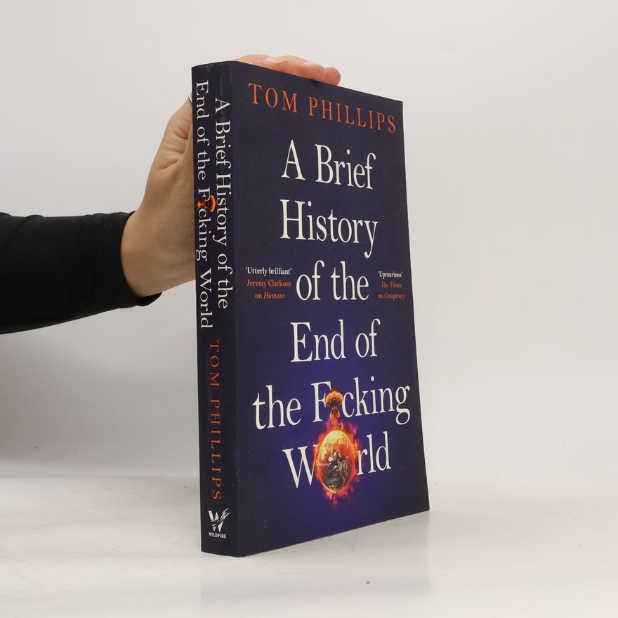 Tom Phillips A Brief History of the End of the F*cking World