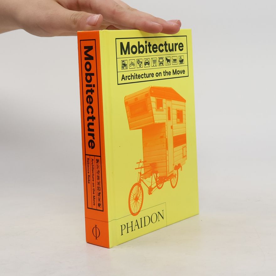 Rebecca Roke Mobitecture : architecture on the move