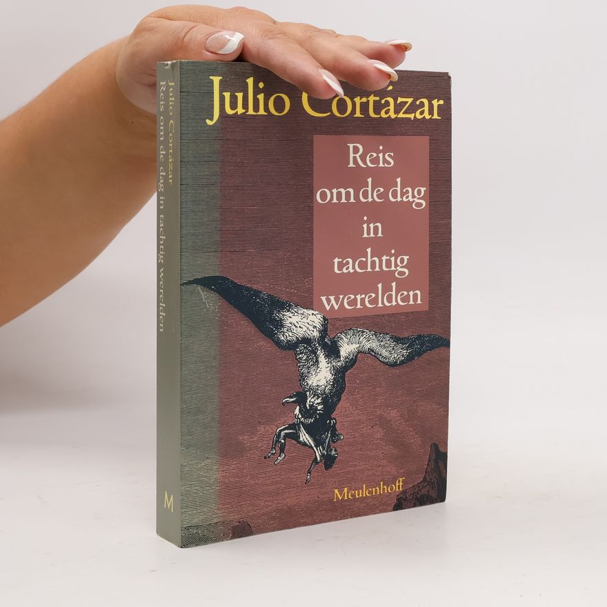 Julio Cortázar Reis om de dag in tachtig werelden