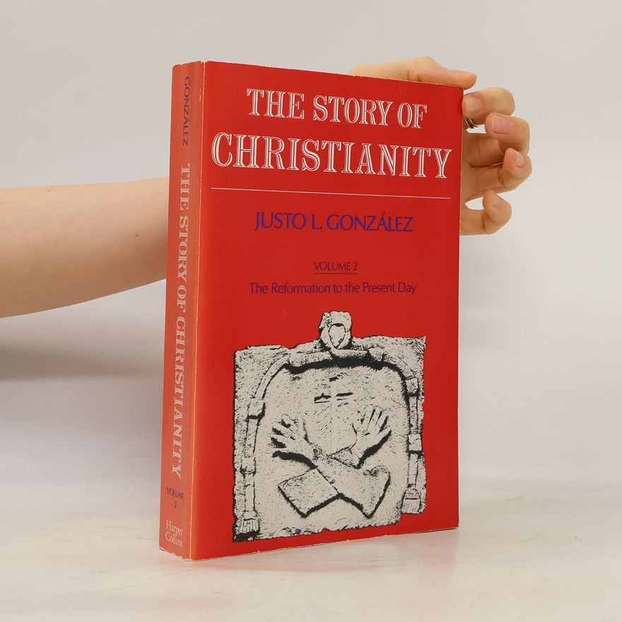 Justo L. Gonzáles The Story of Christianity. Díl 2.