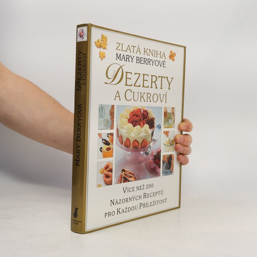 Mary Berry Zlatá kniha Mary Berryovej: Dezerty a cukrovinky