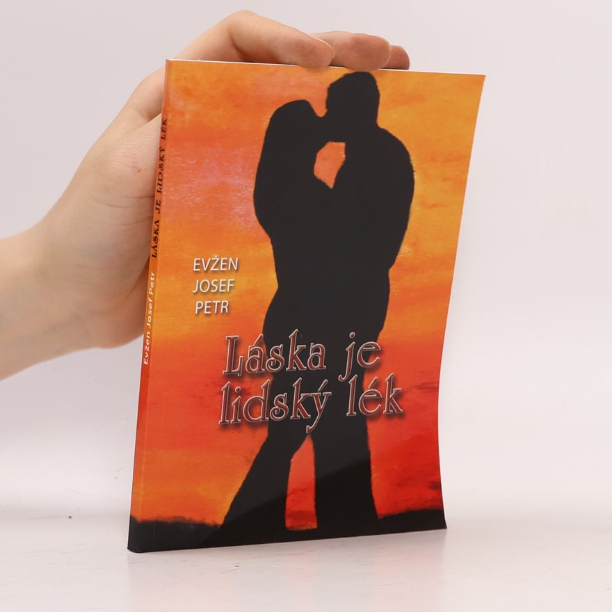 Evžen Josef Petr Láska je lidský lék