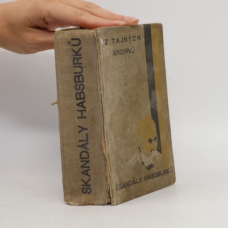 Various authors Skandály Habsburků. Z tajných archivů