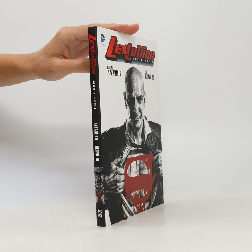 Brian Azzarello Lex Luthor. Muž z oceli