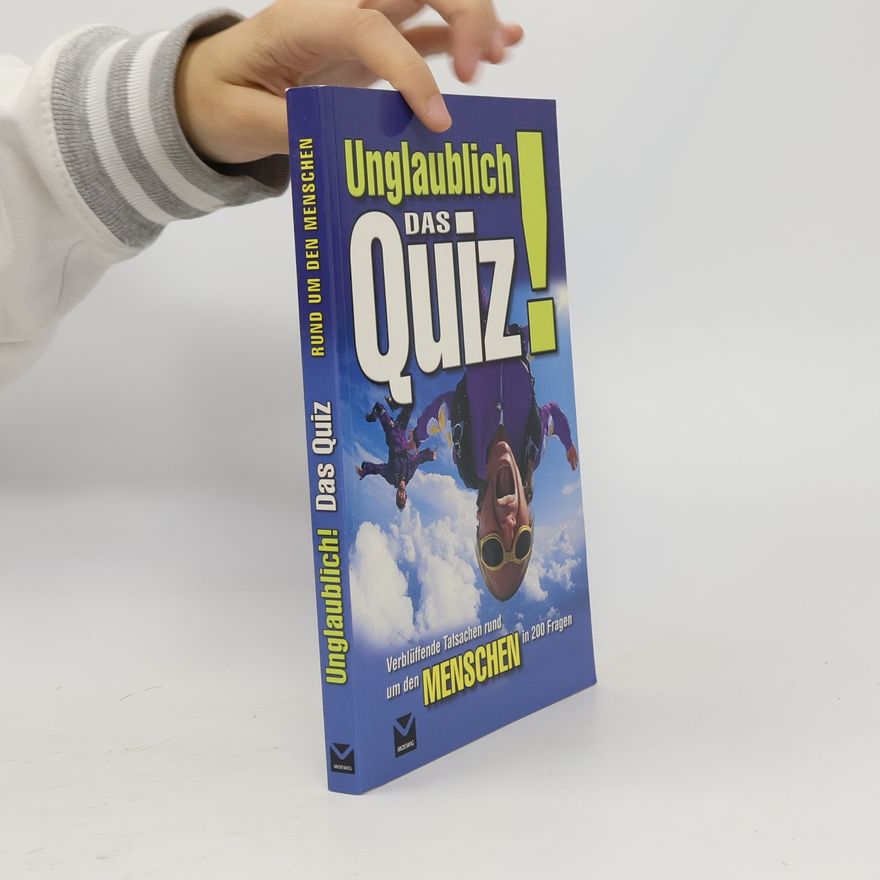 Bettina Wenzel Unglaublich! Das Quiz - verblüffende Tatsachen rund um den Menschen in 200 Fragen