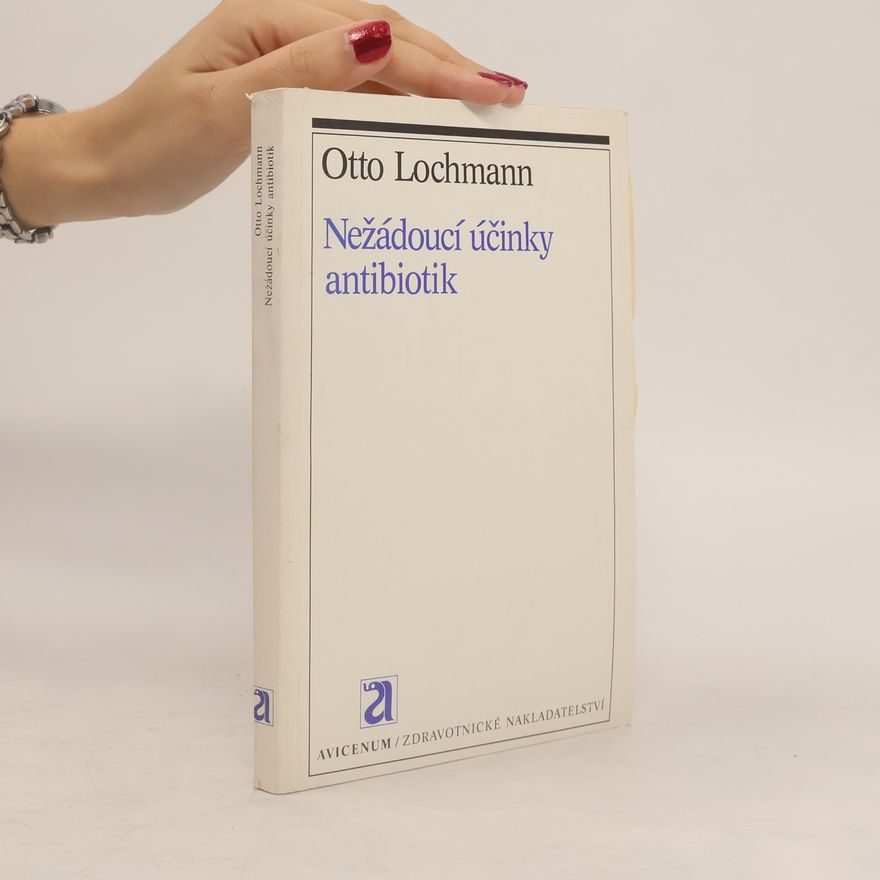 Otto Lochmann Nežádoucí účinky antibiotik a hlavní zásady racionální antimikrobiální terapie