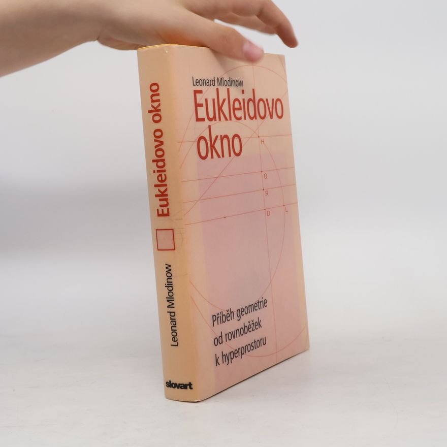 Leonard Mlodinow Eukleidovo okno: Příběh geometrie od rovnoběžek k hyperprostoru