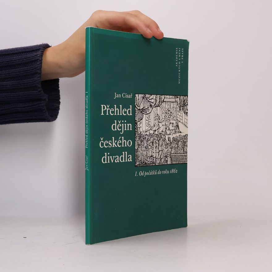 Jan Císař Přehled dějin českého divadla I