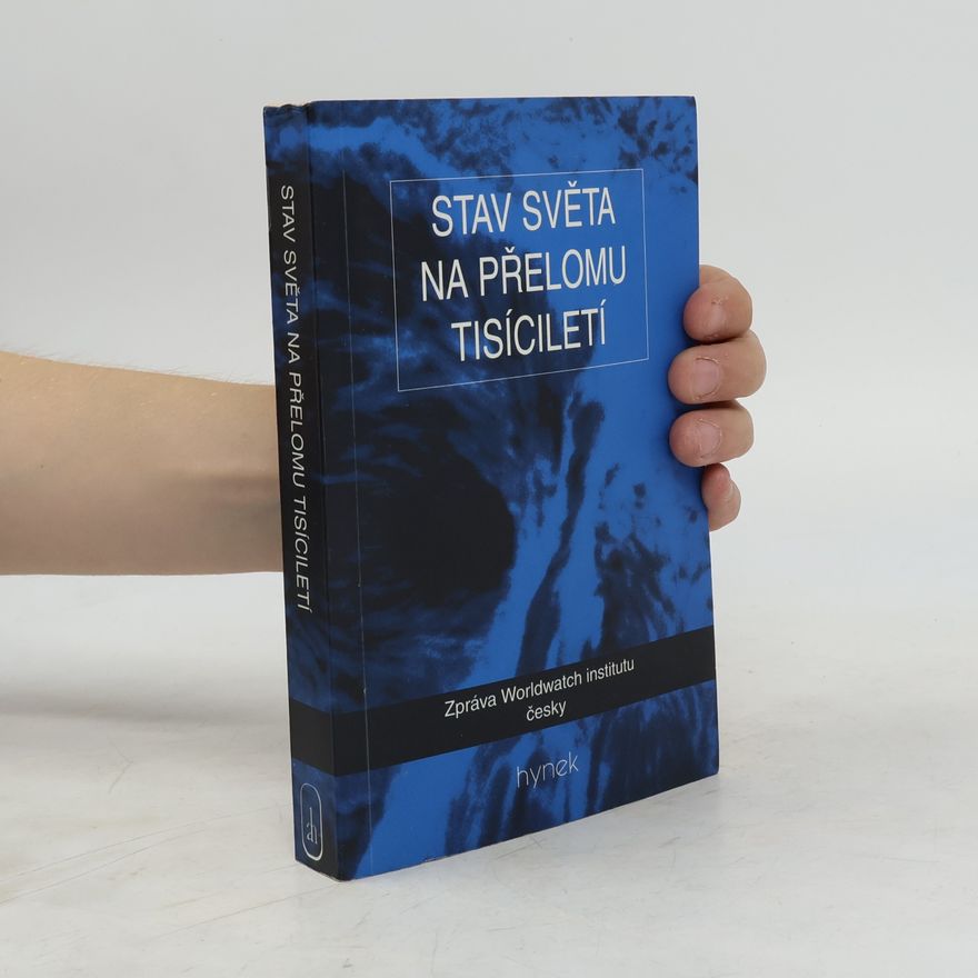 Lester Russell Brown Stav světa na přelomu tisíciletí : zpráva Worldwatch Institute o cestě k trvale udržitelné společnosti