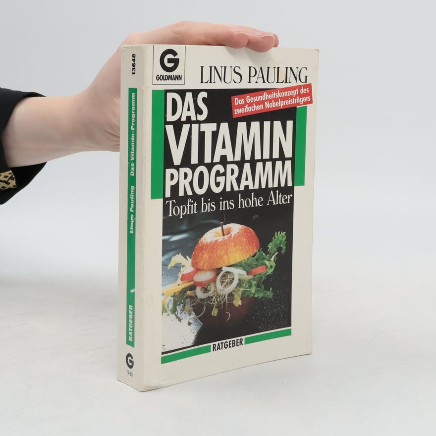 Linus Pauling Das Vitamin - Programm: Topfit bis ins hohe Alter