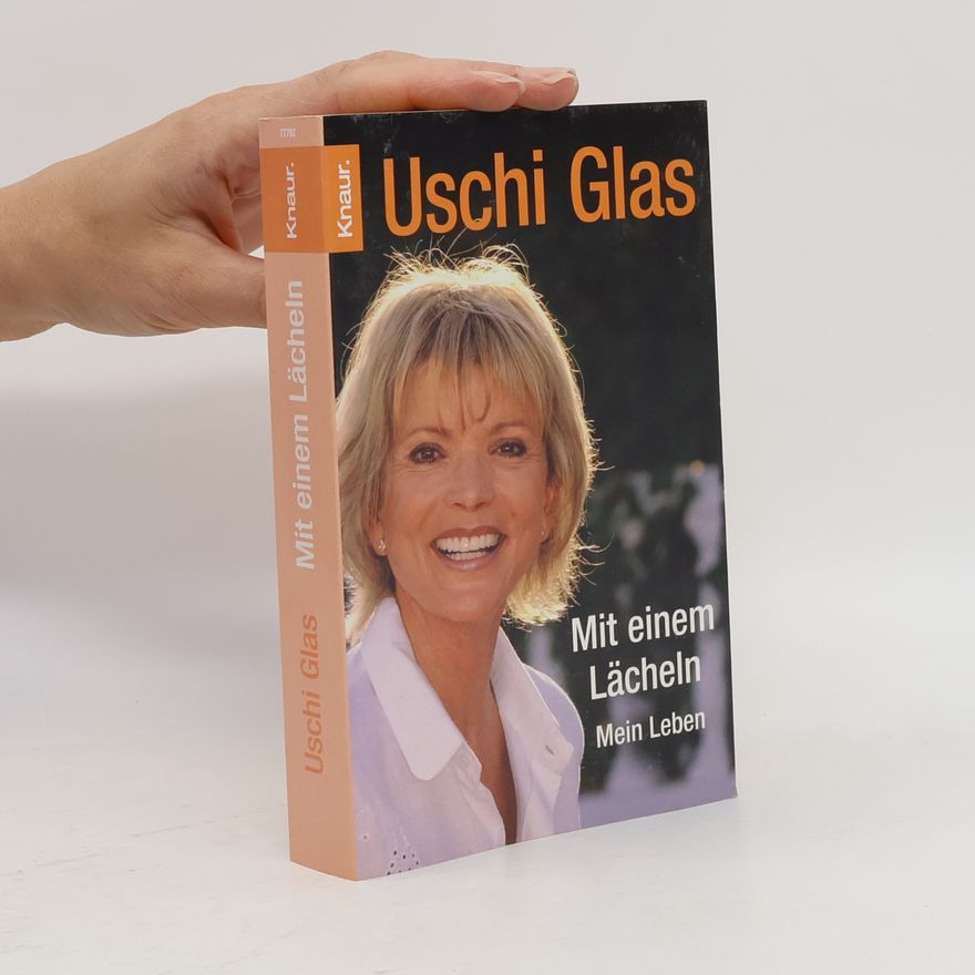 Uschi Glas Mit einem Lächeln : Mein Leben