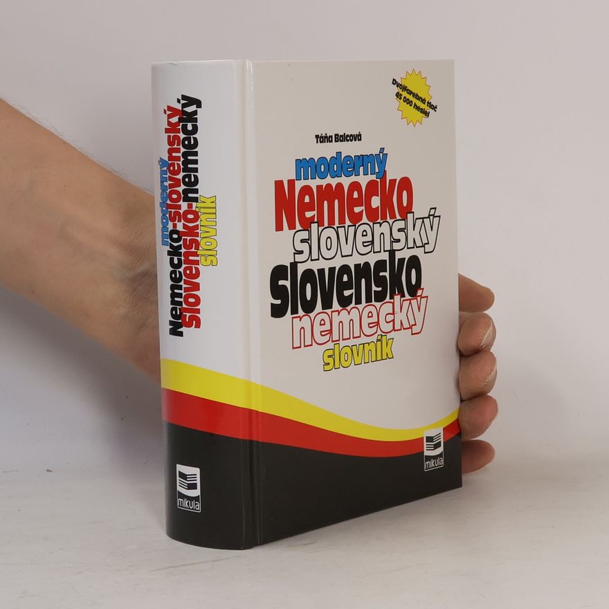 Táňa Balcová Moderný nemecko-slovenský a slovensko-nemecký slovník = das moderne deutsch-slowakische und slowakisch-deutsche Wörterbuch
