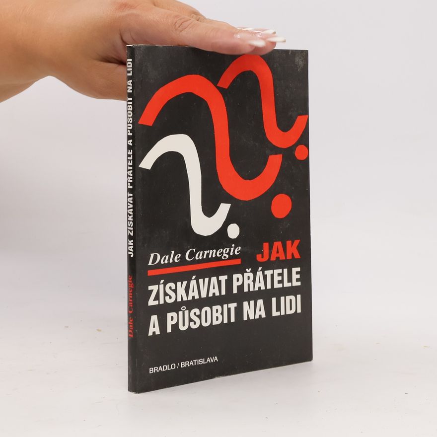 Dale Carnegie Jak získávat přátele a působit na lidi