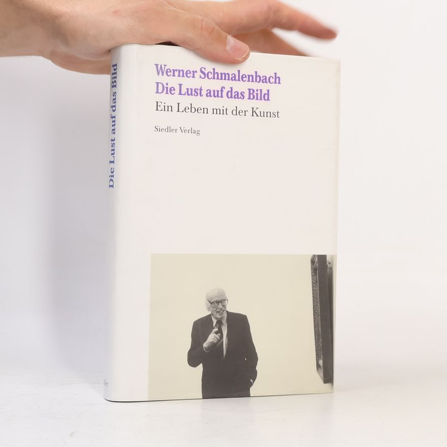 Werner Schmalenbach Die Lust auf das Bild