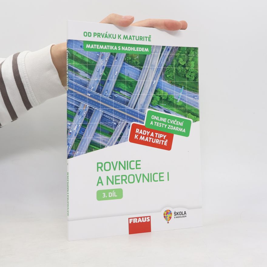 Jaroslav Zhouf Matematika s nadhledem : od prváku k maturitě. 3. díl, Rovnice a nerovnice I