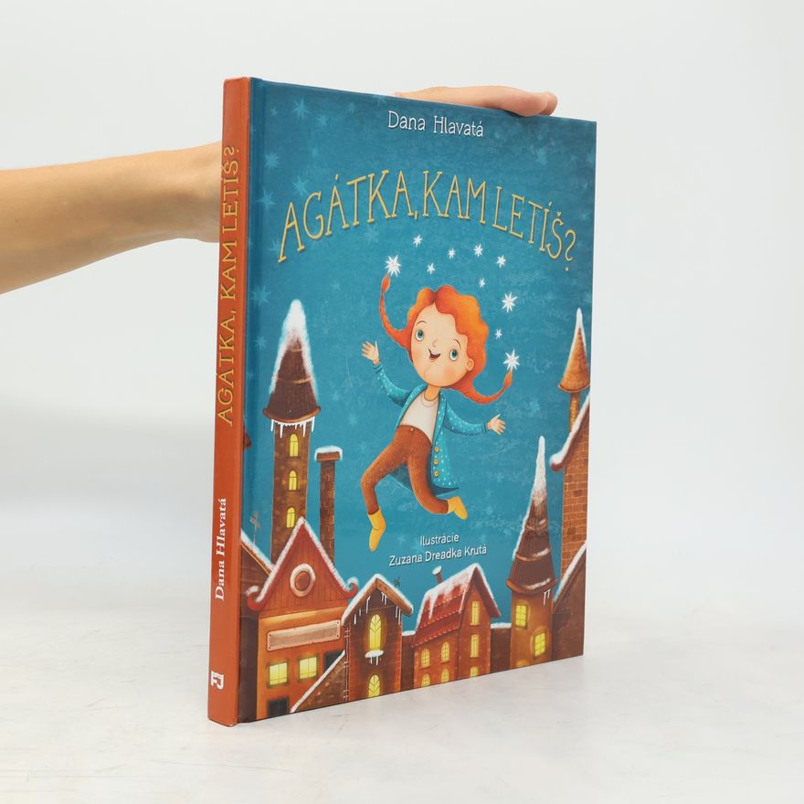 Dana Hlavatá Agátka, kam letíš?