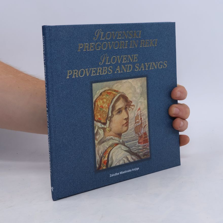 Andreja Peček Slovenski pregovori in reki / Slovene Proverbs and Sayings