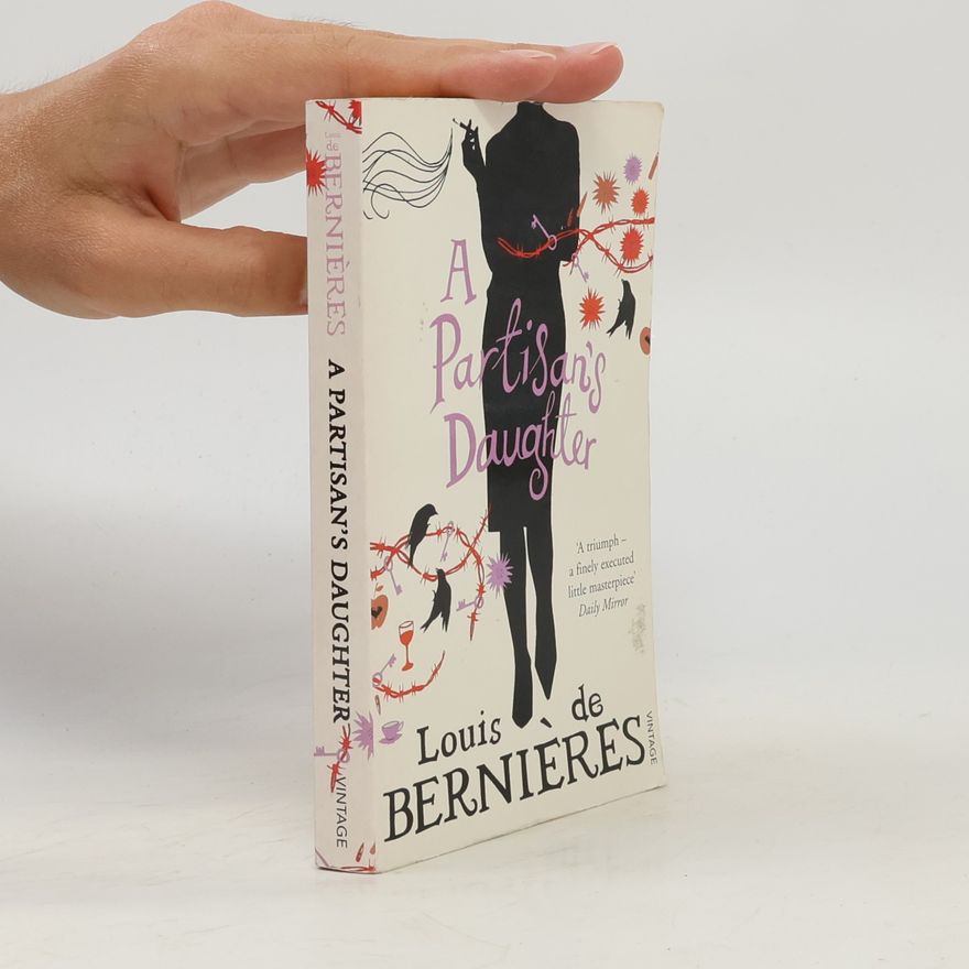 Louis de Bernières A partisan's daughter