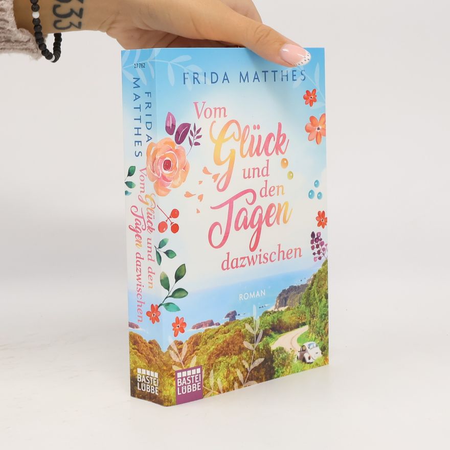 Frida Matthes Vom Glück und den Tagen dazwischen