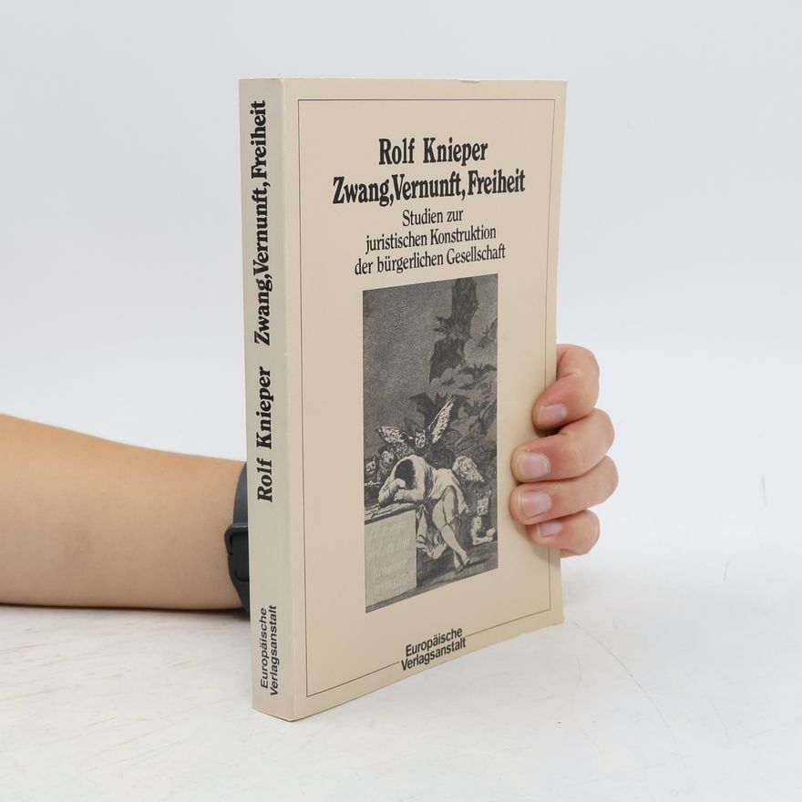 Rolf Knieper Zwang, Vernunft, Freiheit