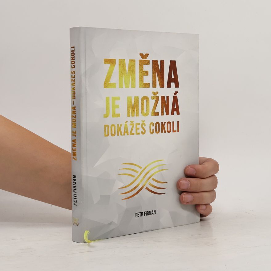 Petr Firman Změna je možná: dokážeš cokoli