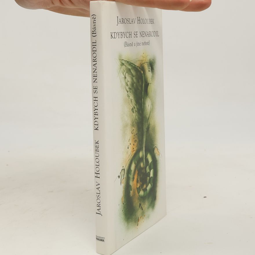 Jaroslav Holoubek Kdybych se nenarodil (Básně a jiné neřesti)