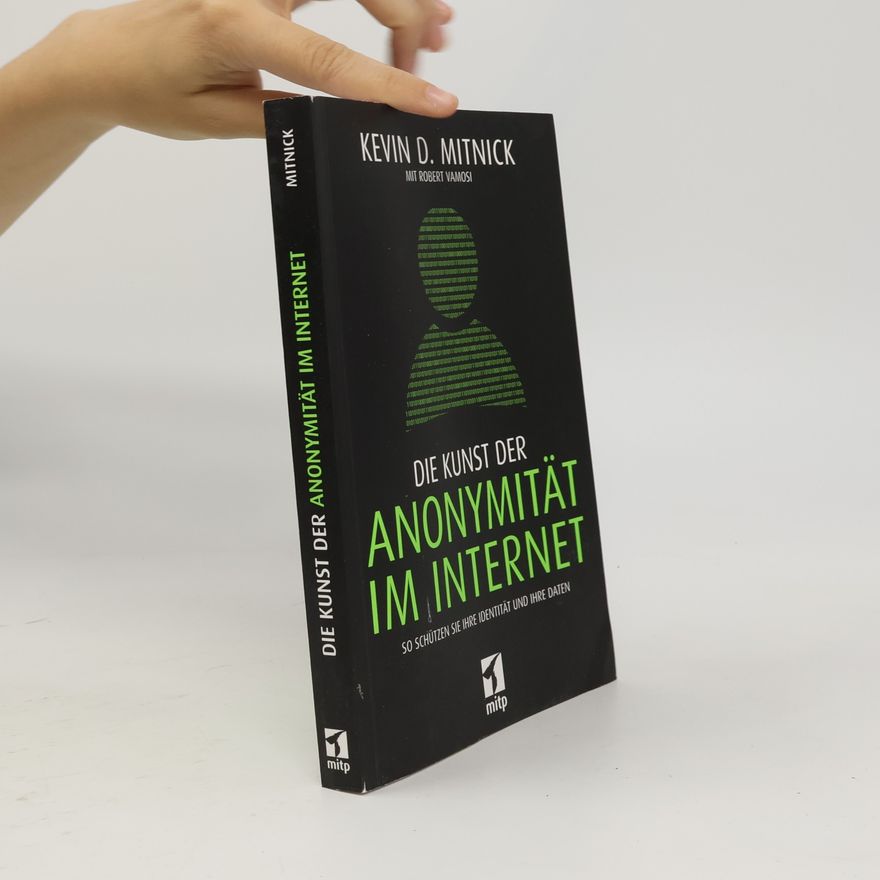 Kevin D. Mitnick Die Kunst der Anonymität im Internet
