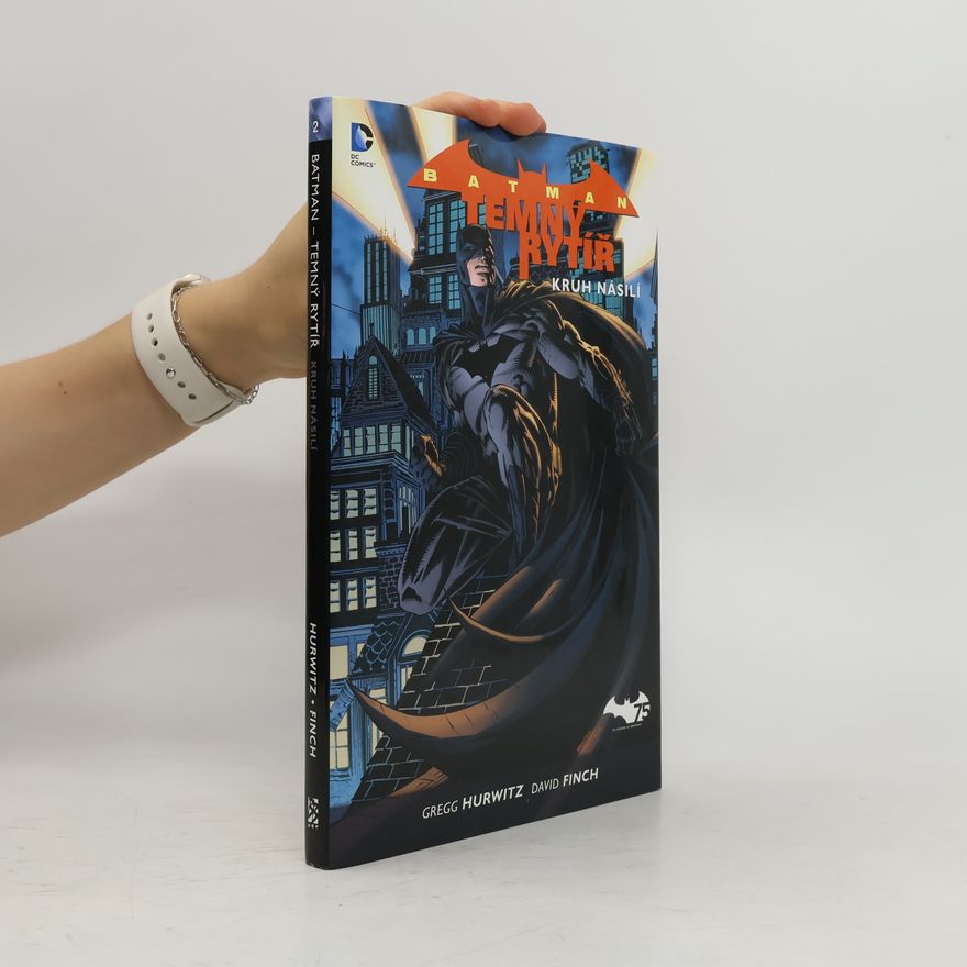 Gregg Hurwitz Batman - temný rytíř. Kniha druhá, Kruh násilí