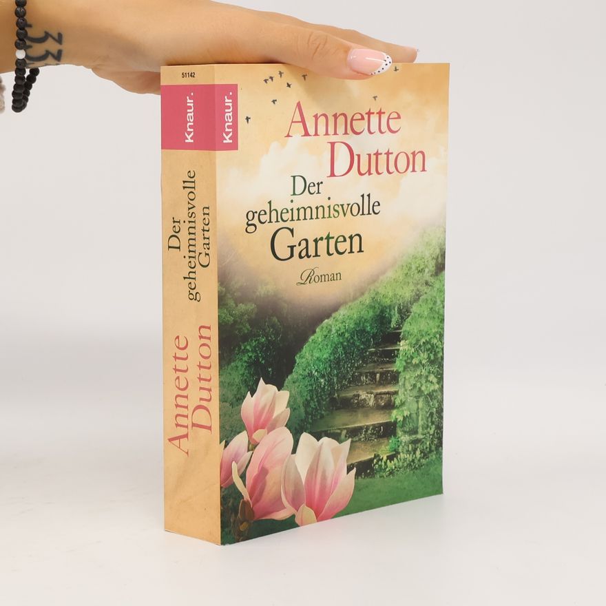 Annette Dutton Der geheimnisvolle Garten