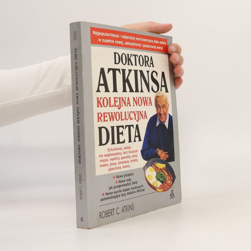 Robert C. Atkins Doktora Atkinsa kolejna nowa rewolucyjna dieta