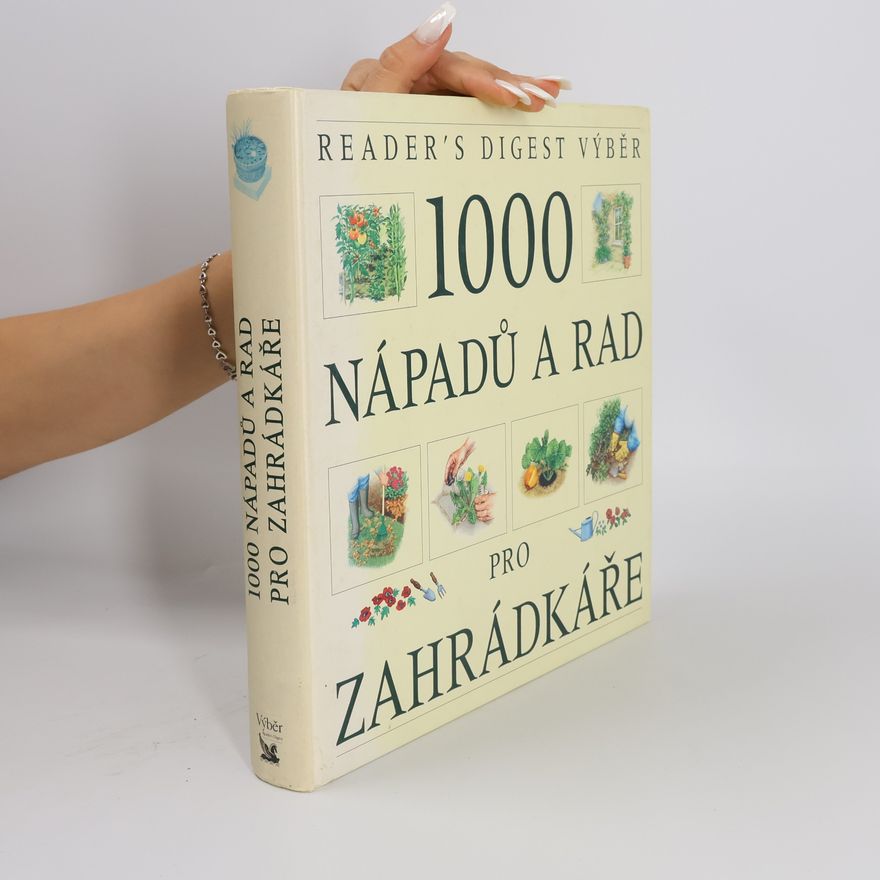 Kolektiv autorů 1000 nápadů a rad pro zahrádkáře