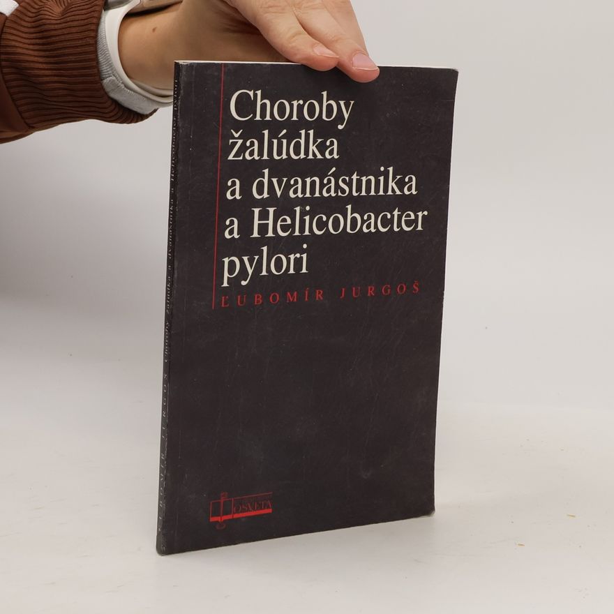Ľubomír Jurgoš Choroby žalúdka a dvanástnika a Helicobacter pylori