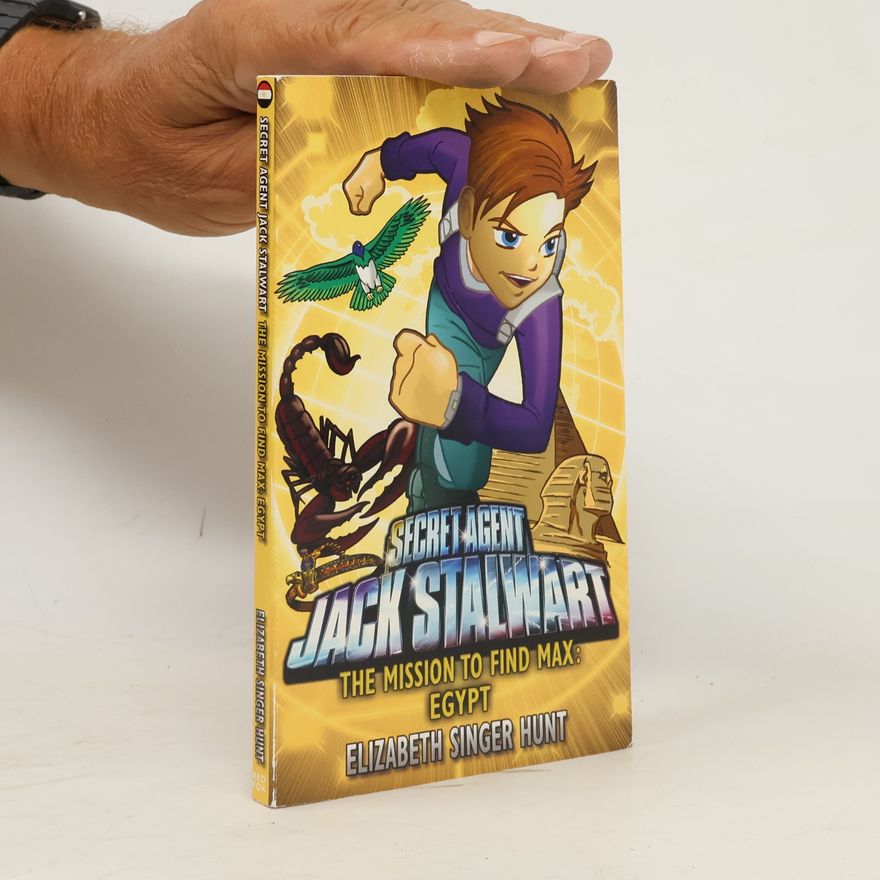 Elizabeth Singer Hunt Secret Agent Jack Stalwart. The Mission to Find Max: Egypt
