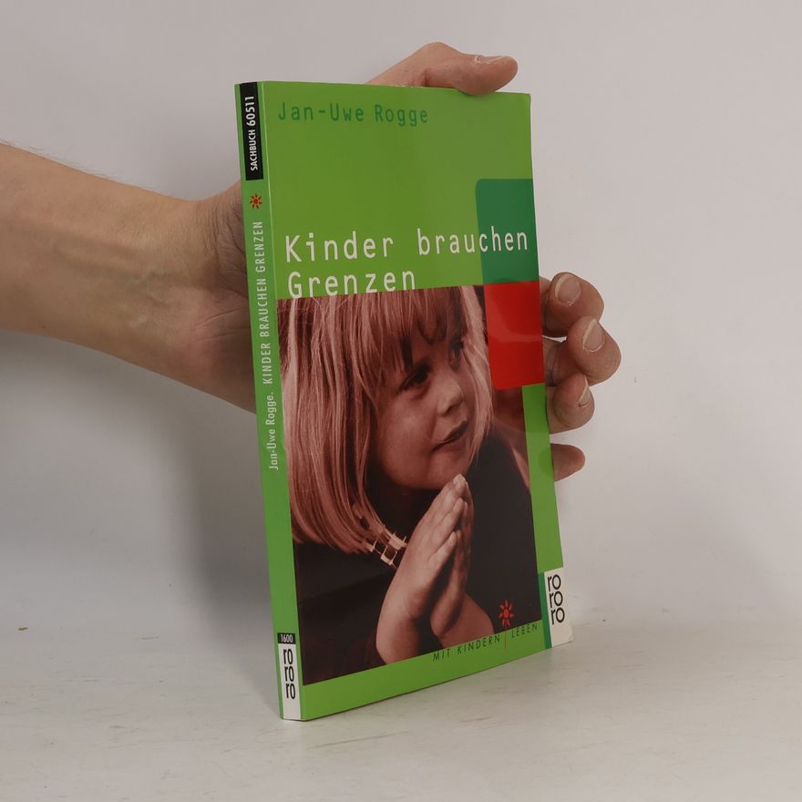 Jan-Uwe Rogge Kinder brauchen Grenzen