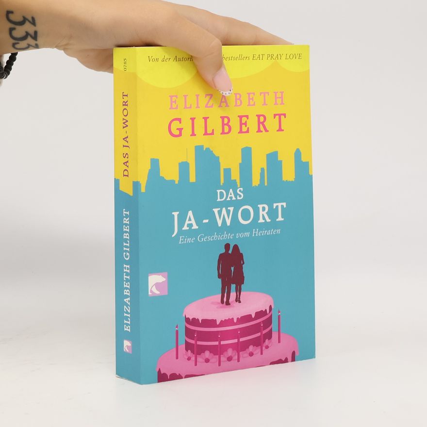 Elizabeth Gilbert Das Ja - Wort