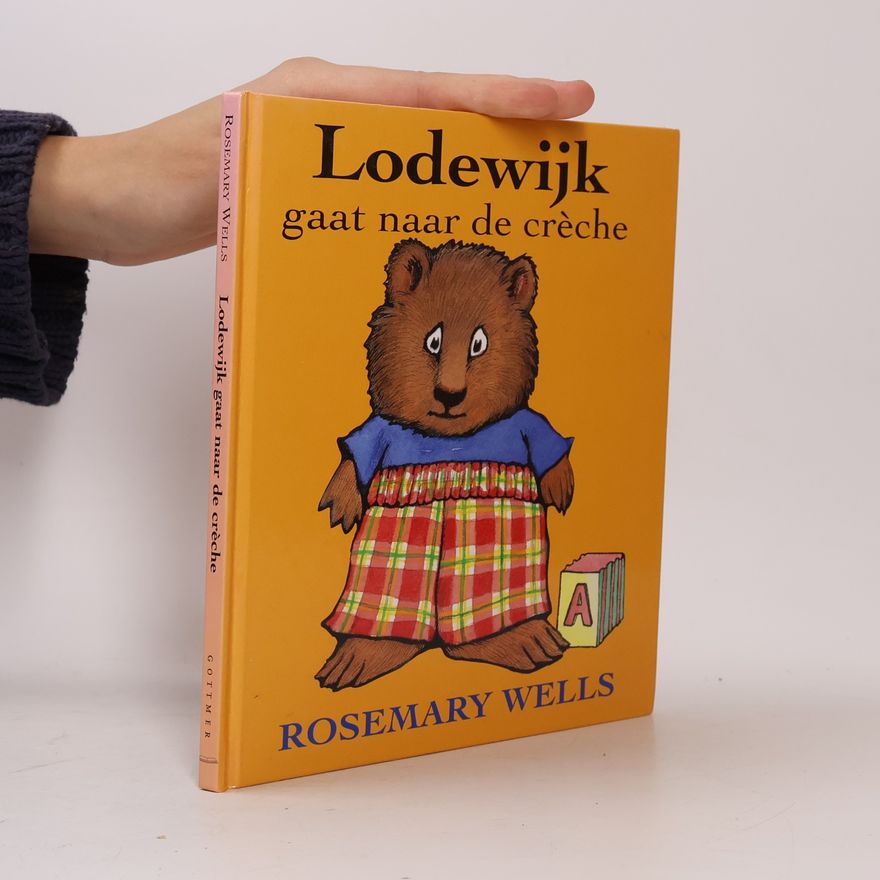 Rosemary Wells Lodewijk gaat naar de crèche