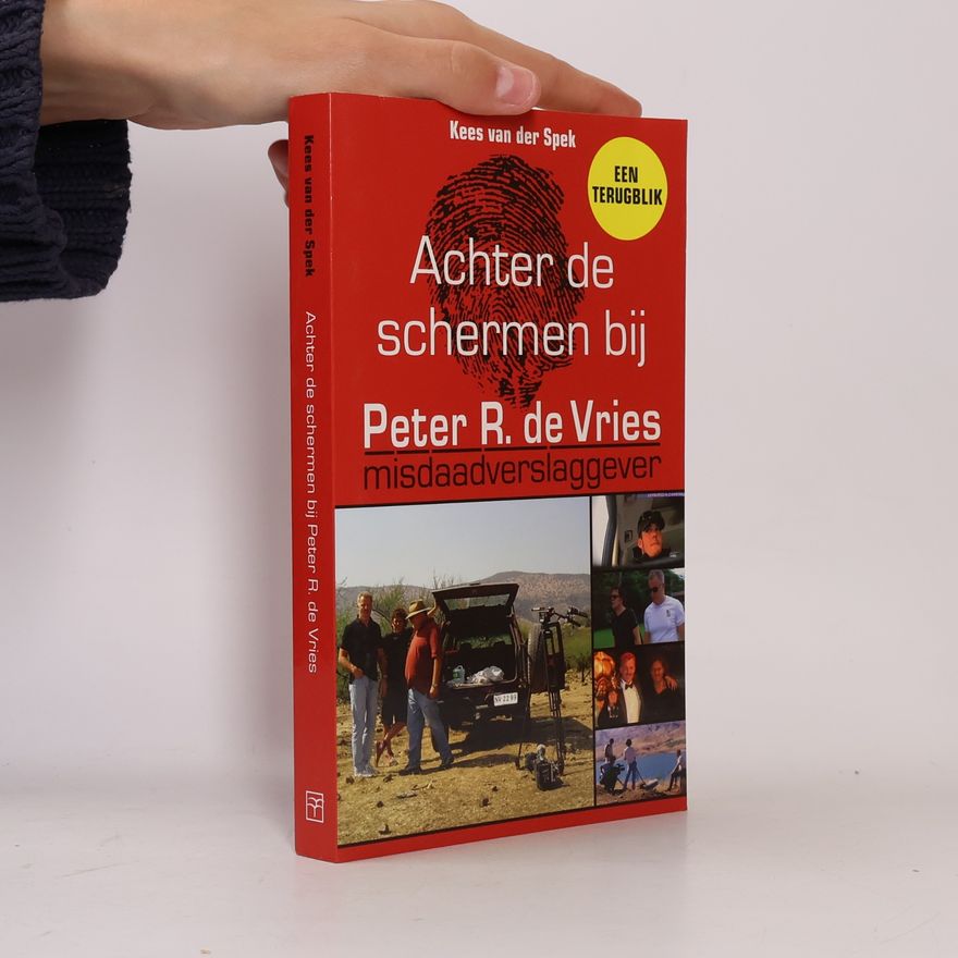 Kees van der Spek Achter de schermen bij Peter R. de Vries - Een terugblik