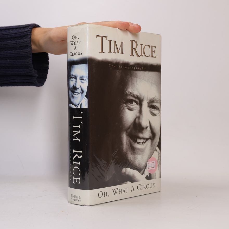 Tim Rice Oh What a Circus; The Autobiography